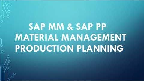 What is SAP MM & SAP PP module?