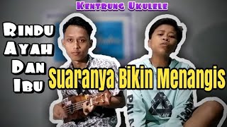 RINDU AYAH DAN IBU - LAONEIS Versi UKULELE Kentrung Ft EVAN