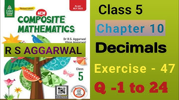 Class 5| Chapter-10 Decimals| Ex-47| Questions -1to24|R S AGGARWAL| New Composite Mathematics|