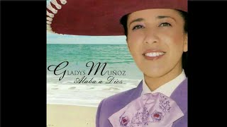 gladys muñoz Alaba a Dios CD completo