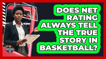 Does Net Rating Always Tell The True Story In Basketball? - Basketball Stats Central