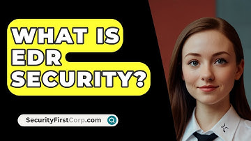 What Is EDR Security? - SecurityFirstCorp.com