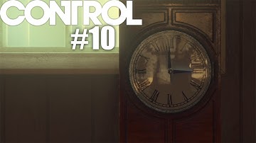 Clocks | CONTROL PC Playthrough #10