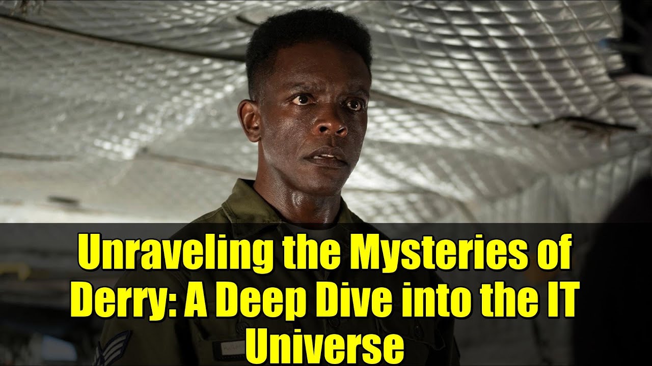 Unraveling the Mysteries of Derry: A Deep Dive into the IT Universe ...