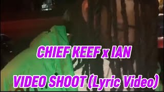 CHIEF KEEF x IAN - Video Shoot (Lyric Video)