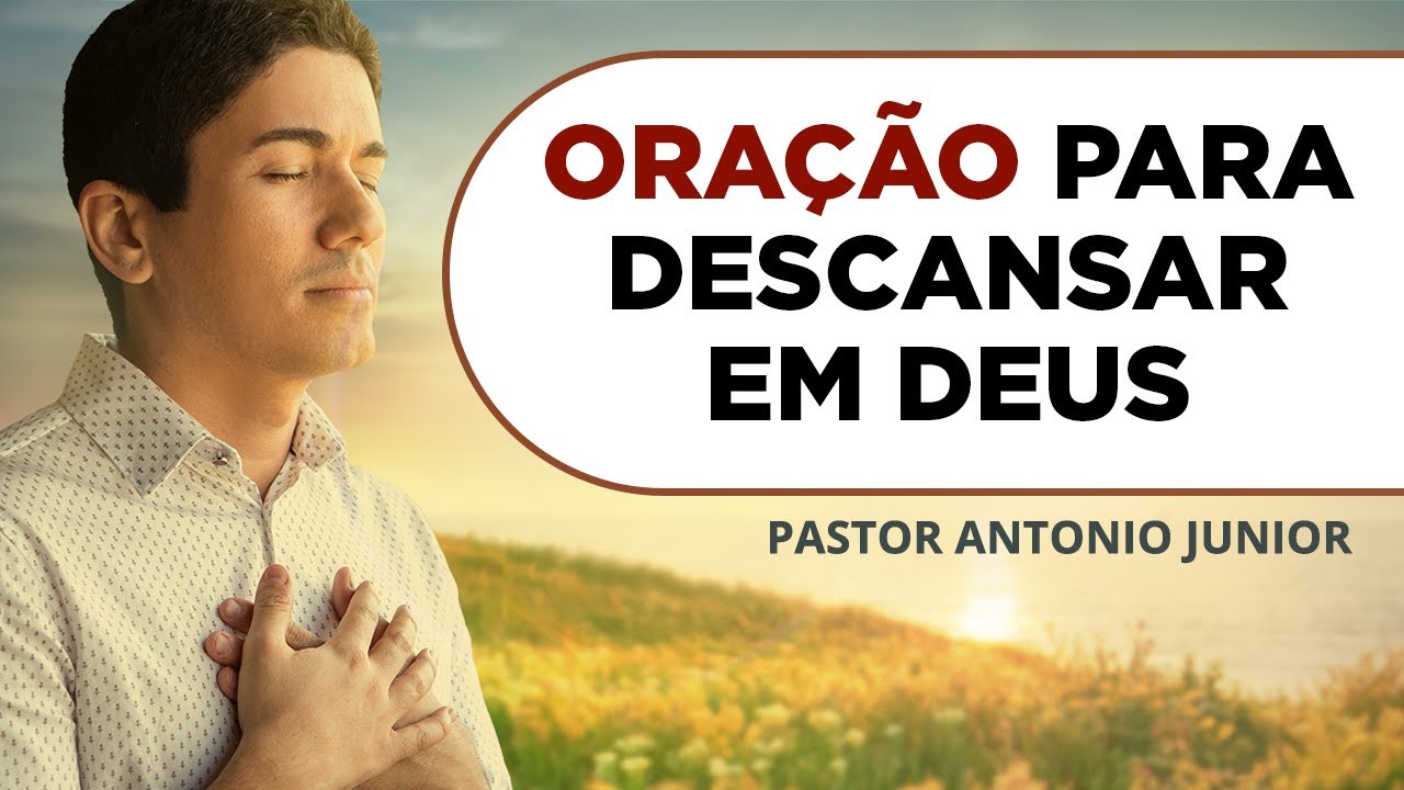 ORAÇÃO PARA DESCANSAR EM DEUS 🙏🏼 Pastor Antônio Júnior