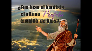 ¿Quién fue el último profeta antes de Jesús?