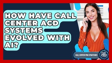 How Have Call Center ACD Systems Evolved With AI? - Call Center Pro Strategies