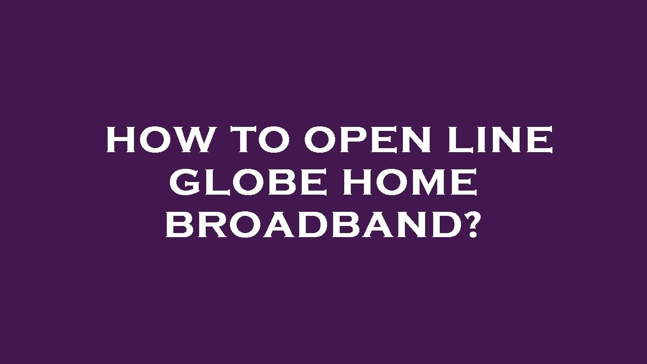How To Open Line Globe Home Broadband YouTube how-to-open-line-globe-home-broadband-youtube