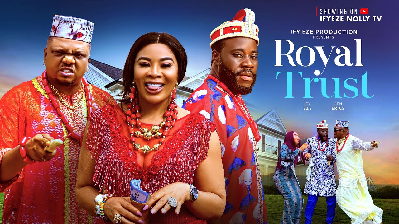 ROYAL TRUST | Ify Eze, Ken Erics  | Nigerian Movies 2025 | Latest Full Movies 2025