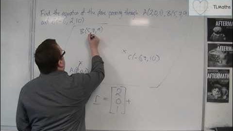 OCR MEI Core 4 4.21 Find the Vector Equation of the Plane Passing Through 3 Points
