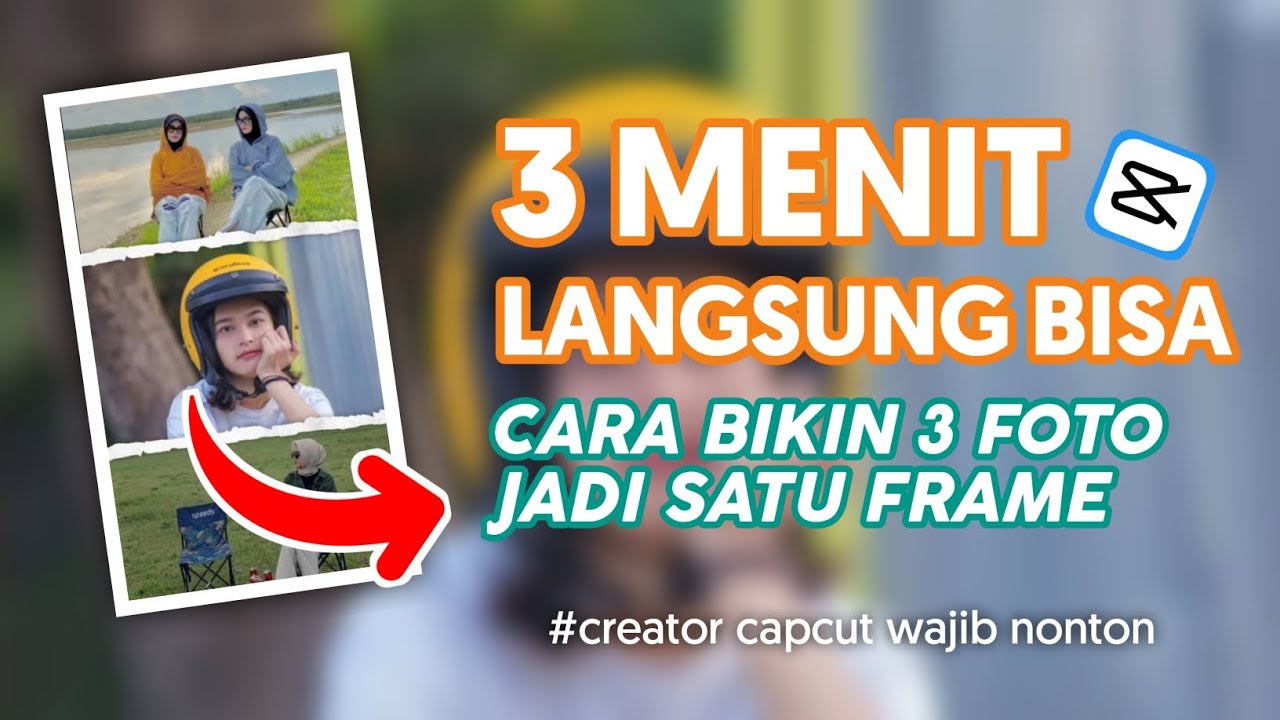 MUDAH!! BEGINI CARA GABUNGIN 3 FOTO JADI SATU FRAME DI CAPCUT YouTube