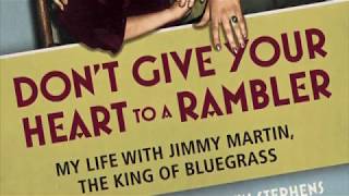 Don&#39;t Give Your Heart to a Rambler (My Life with Jimmy Martin, The King of Bluegrass)