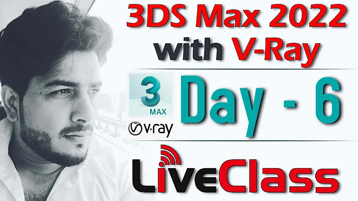 Day - 6 | 3Ds Max 2022 with V-Ray 5.0 Live Class | Batch - 1