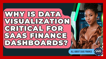 Why Is Data Visualization Critical For SaaS Finance Dashboards? - All About SaaS Finance