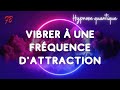 Ref:zf19D3V2F5A Hypnose pour vibrer � une fr�quence d'attraction