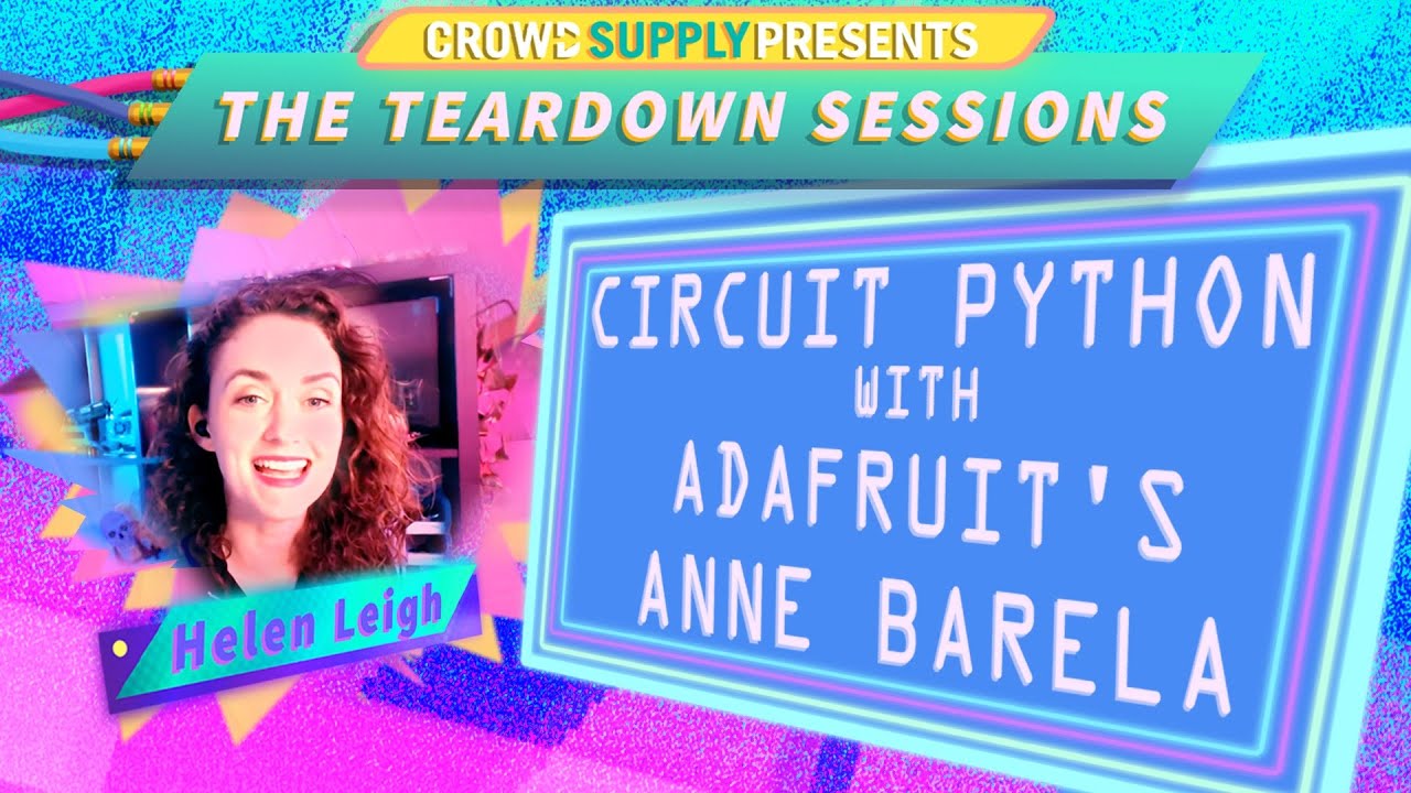 Teardown Session 23: Circuit Python with Adafruit's Anne Barela - YouTube