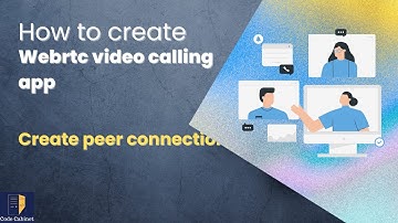 Create webrtc video calling app - (Part 5) Create Peer Connection