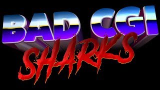Bad Cgi Sharks - Official Trailer