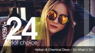 Heiken & Chemical Disco - Do What U Do (Moe Turk  & Fat Cat Slim Remix)