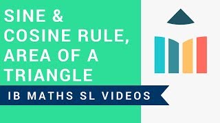 Sine & Cosine Rules, Area of a Triangle (IB Maths SL)