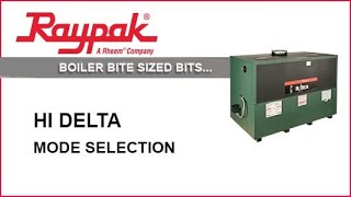 Raypak® Boiler Bite-Sized Bits Hi Delta Mode Selection - Training Video -  YouTube