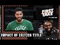 What would a Celtics title mean for the NBA? | First Take