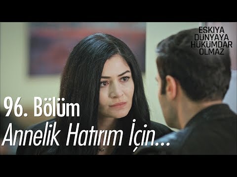 Annelik hatırım için! - Eşkıya Dünyaya Hükümdar Olmaz 96. Bölüm