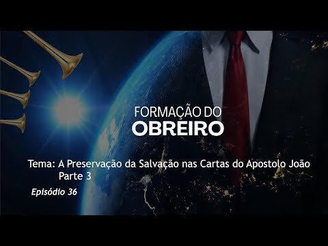 11/12/2025 - [FORMAÇÃO DO OBREIRO] - ICM - "A preservação da Salvação nas cartas do apóstolo João"