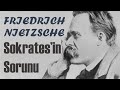 "Sokrates’in Sorunu" FRIEDRICH NIETZSCHE sesli kitap Akın ALTAN