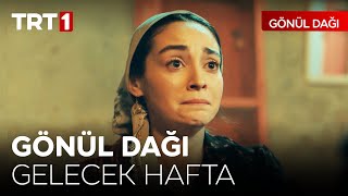 Gönül Dağı Gelecek Hafta - 57 Bölüm