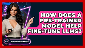 How Does A Pre-trained Model Help Fine-tune LLMs? - Emerging Tech Insider