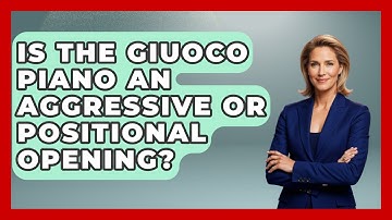 Is The Giuoco Piano An Aggressive Or Positional Opening? - The Chess Codex
