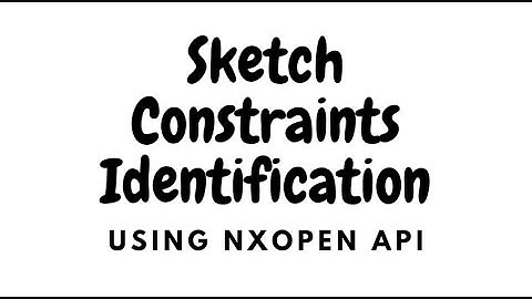 Sketch Constraints Identification in NXOpen API  | CAD Customization & Automation