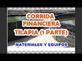 Corrida Financiera para produccion de Tilapia. Primera parte. Materiales y Equipos.