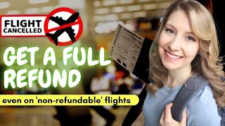 CANCELED FLIGHT? How to get a full refund (works for nonrefundable tickets)