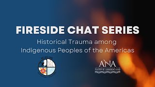 Fireside Chat Webinar Historical Trauma among Indigenous Peoples of the Americas