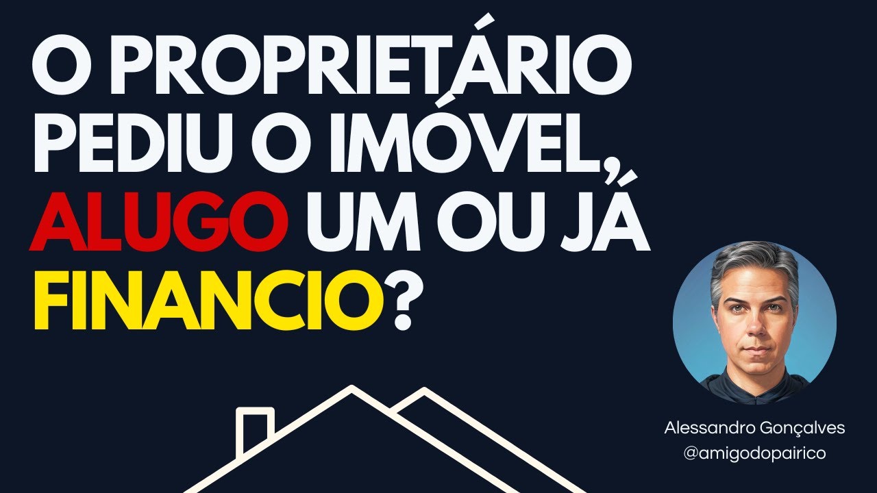 O proprietário pediu o imóvel que moro, alugo um ou já financio? - YouTube