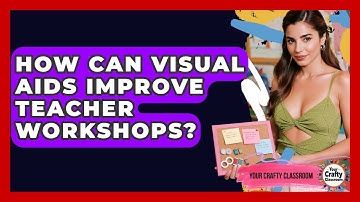 How Can Visual Aids Improve Teacher Workshops? - Your Crafty Classroom