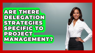 Are There Delegation Strategies Specific to Project Management? | Modern Manager Toolbox News
