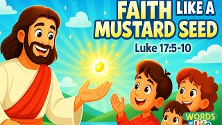 Faith Like a Mustard Seed | Parables of Jesus |Luke17:5–10 |Bible Story for Kids |Words of Life Kids