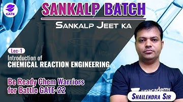 Introduction | L 1 | Chemical Reaction Engineering | Sankalp Batch | GATE 2022 #ShailendraSir