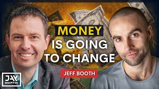 Global Monetary System is Changing For the Better, But it Will Be Chaotic: Jeff Booth