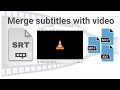 How To Merge Subtitles With Any Video Permanently Using VLC 100 Working