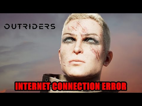 Internet Connection Error | Outriders | Could not connect to Outriders servers