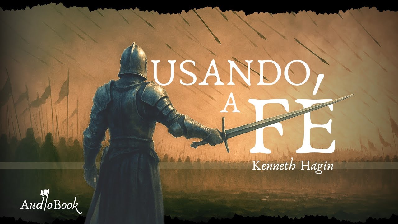 Usando a fé - Kenneth Hagin