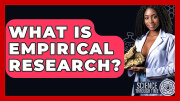 What Is Empirical Research? - Science Through Time