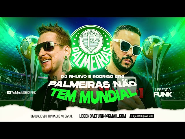 PALMEIRAS NÃO TEM MUNDIAL (VERSÃO 2022) Rodrigo GR6 e DJ Rhuivo class=