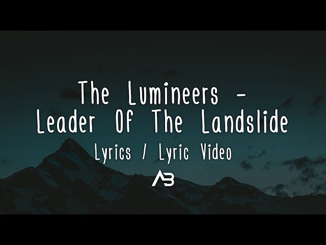 The Lumineers - Leader Of The Landslide (Lyrics / Lyric Video) class=