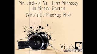 Mr. Jack-O! Vs. Ilona Mitrecey - Un Monde Parfait (Vito's DJ Mashup Mix) Resimi